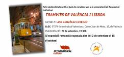 Presentació de l’exposició “TRAMVIES DE VALÈNCIA I LISBOA” de Luis González Lorenzo